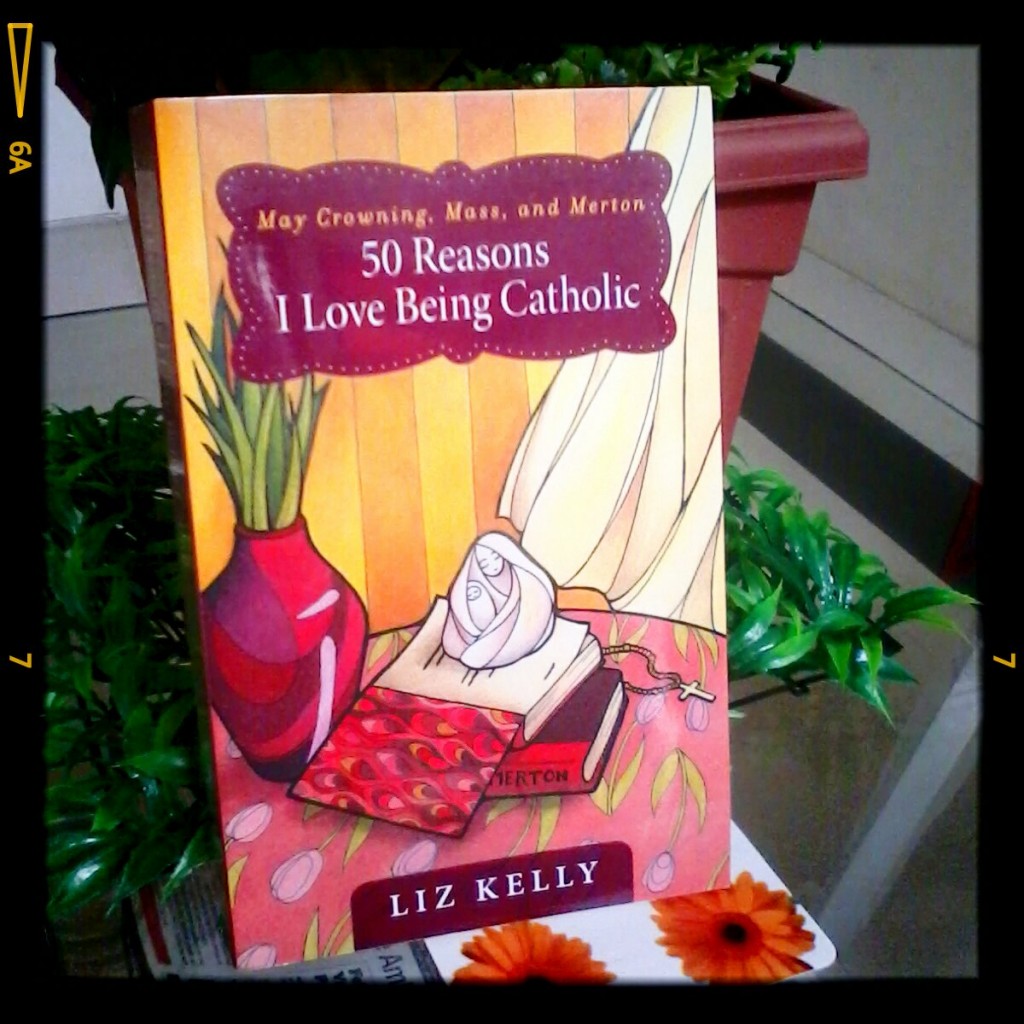 May Crowning, Mass and Merton: 50 Reasons I Love Being Catholic by Liz Kelly